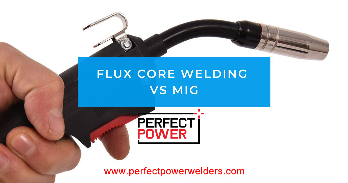 Flux Core Welding vs. MIG. What Type of Welding is the Most Convenient FCAW VS GMAW