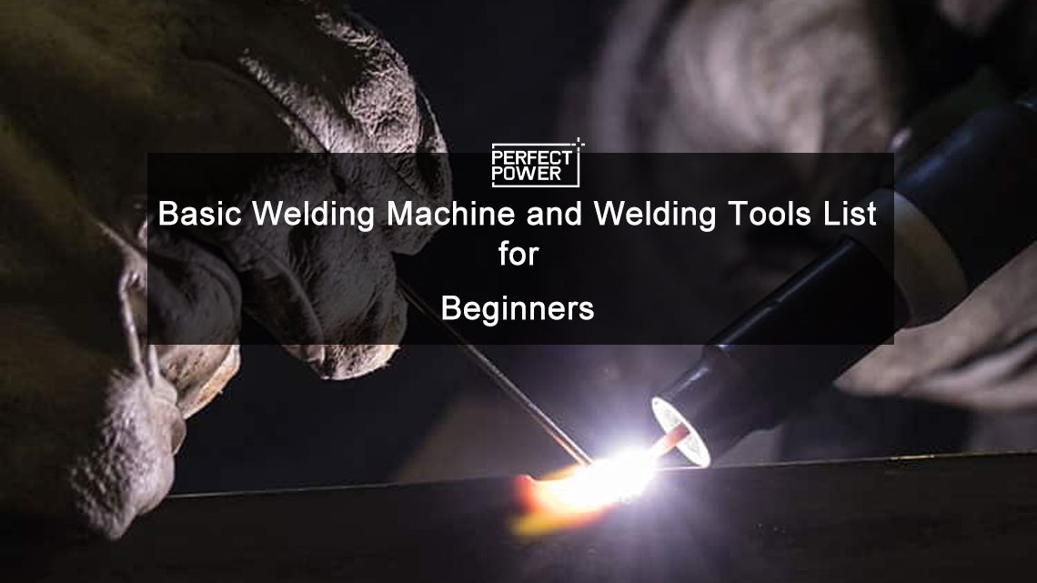 Basic Welding Machine and Welding Tools List for Beginners