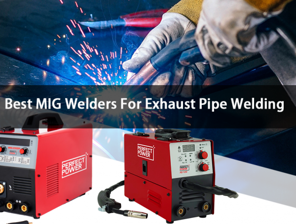 The Best MIG Welders for Exhaust Pipe Welding: A Comprehensive Guide