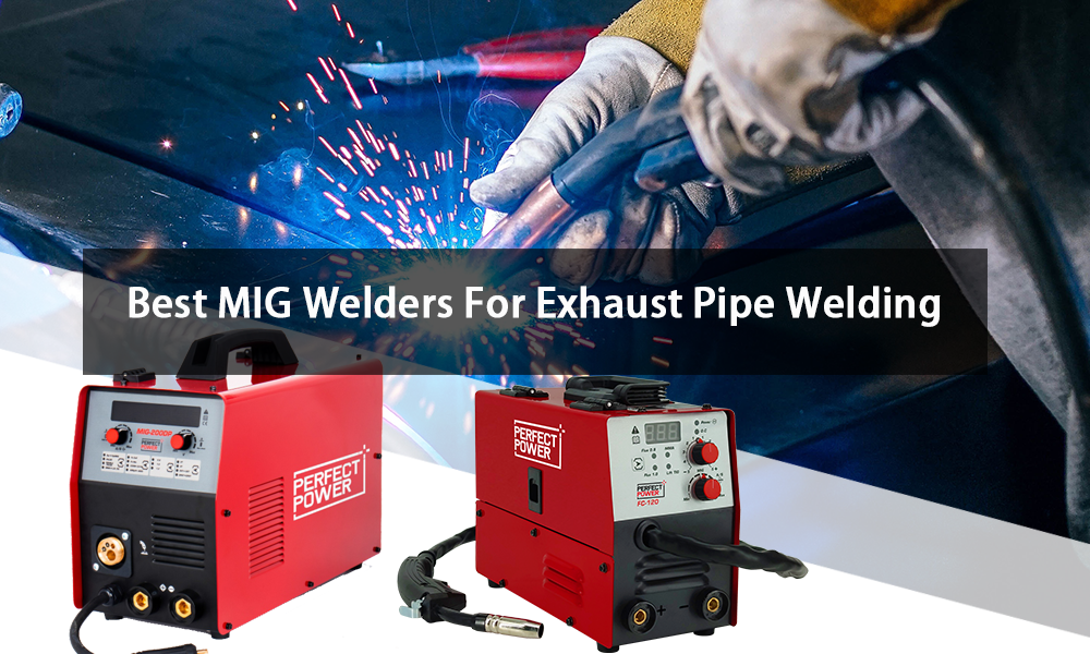 The Best MIG Welders for Exhaust Pipe Welding: A Comprehensive Guide