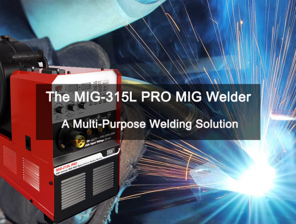 The MIG-315L PRO MIG Welder: A Multi-Purpose Welding Solution