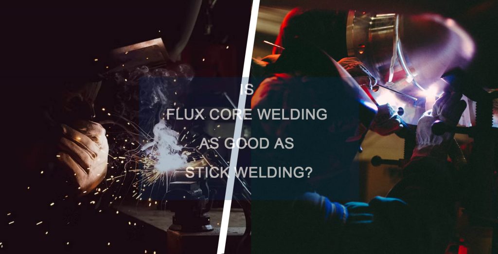 Flux Core Welding and Stick Welding What's The Difference? Mig
