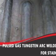 Pulsed Gas Tungsten Arc Welding(GTAW) For Stainless Steel