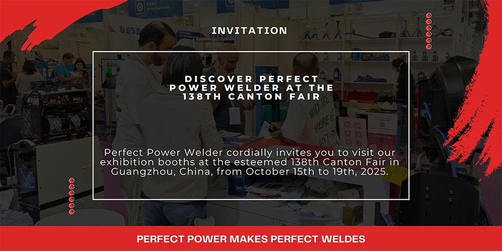 Discover Perfect Power Welder at the 138th Canton Fair